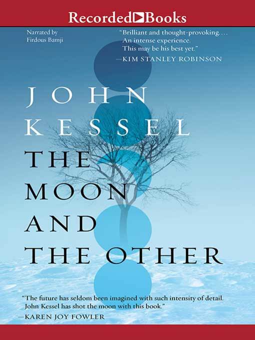 Title details for The Moon and the Other by John Kessel - Available